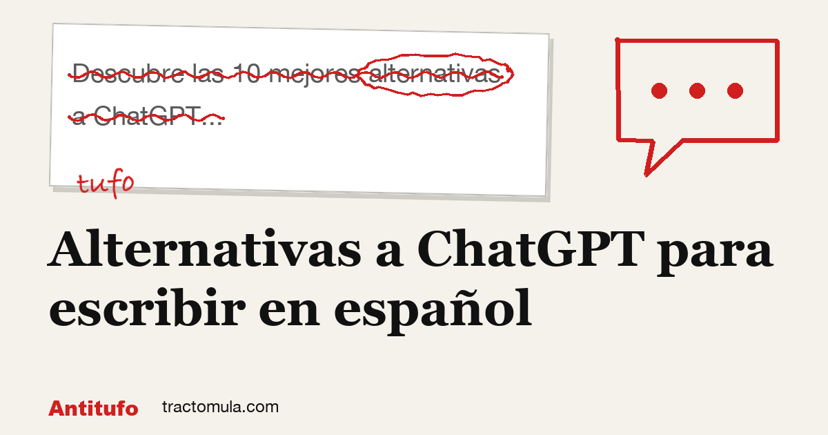 Alternativas a ChatGPT para escribir en español. Guía de Tractomula.