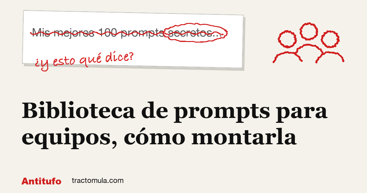 Biblioteca de prompts para equipos, cómo montarla. Guía de Tractomula.