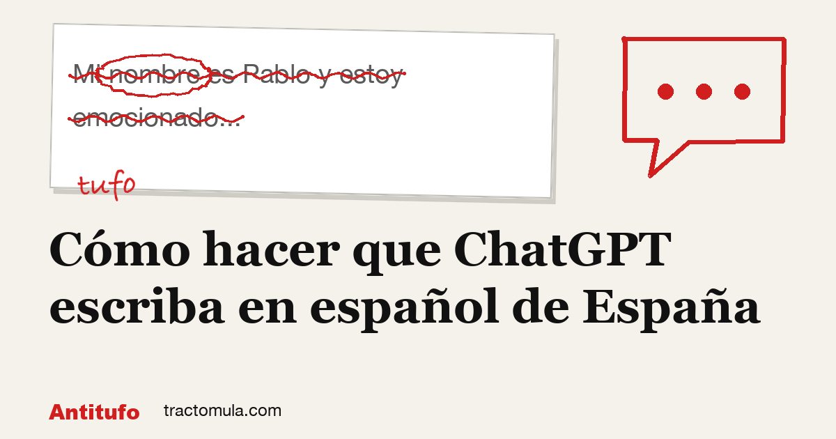 Cómo hacer que ChatGPT escriba en español de España. Guía de Tractomula.