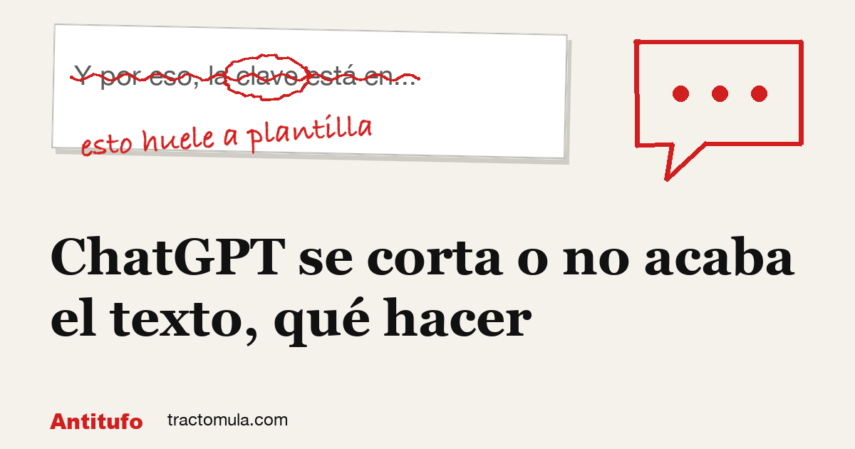 ChatGPT se corta o no acaba el texto, qué hacer. Guía de Tractomula.