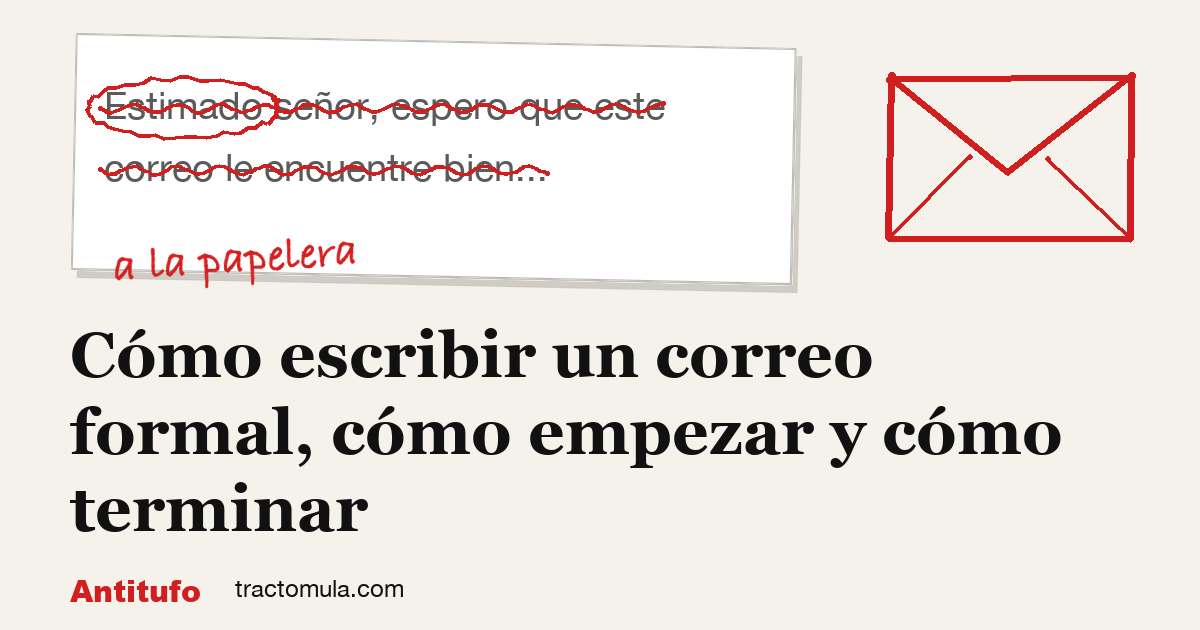 Cómo escribir un correo formal, cómo empezar y cómo terminar. Guía de Tractomula.