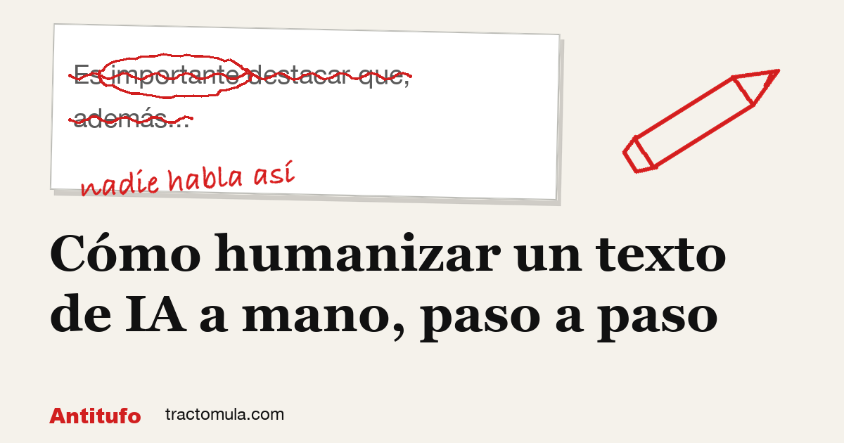 Cómo humanizar un texto de IA a mano, paso a paso. Guía de Tractomula.