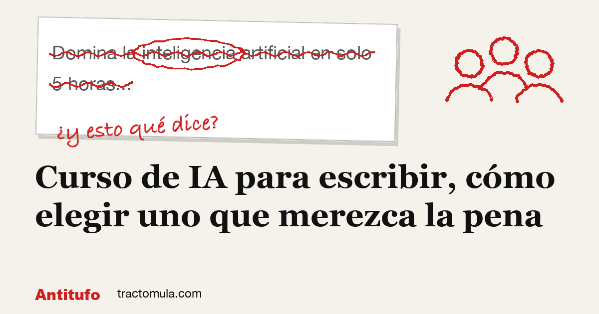 Curso de IA para escribir, cómo elegir uno que merezca la pena. Guía de Tractomula.