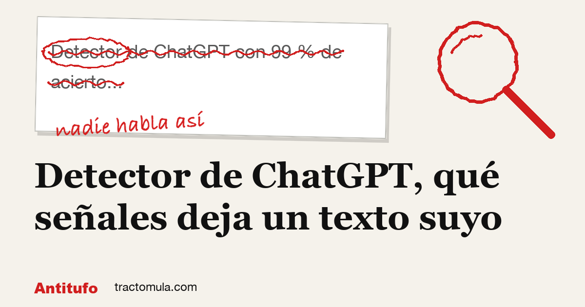 Detector de ChatGPT gratis, qué señales deja un texto suyo. Guía de Tractomula.
