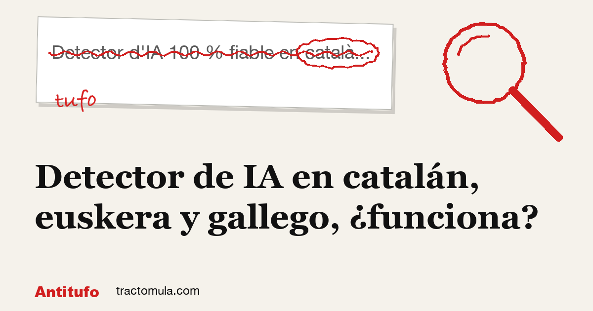 Detector de IA en catalán, euskera y gallego, ¿funciona?. Guía de Tractomula.