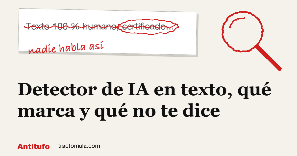 Detector de IA en texto, gratis y en español. Guía de Tractomula.