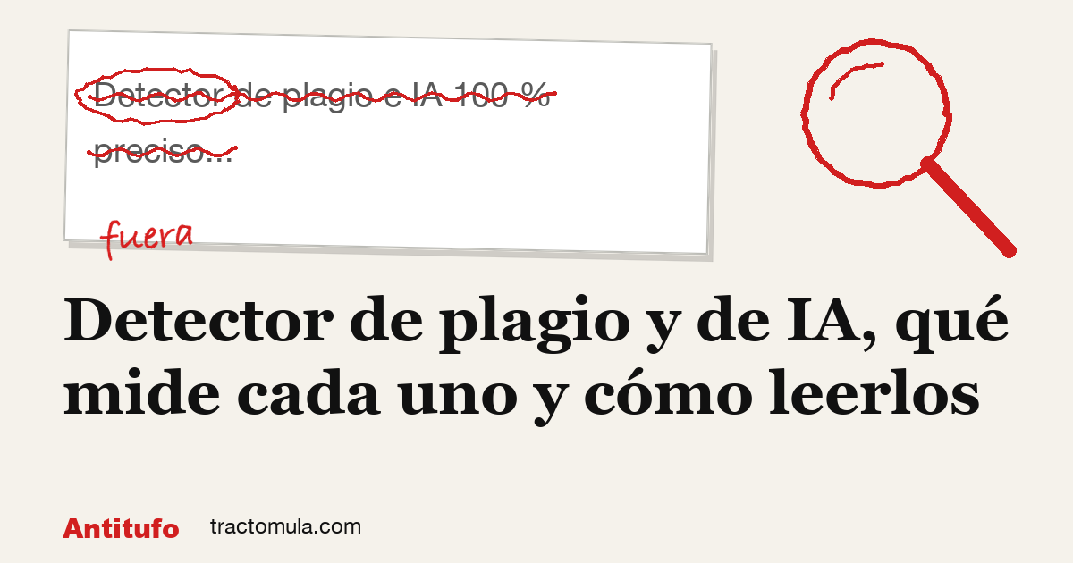 Detector de plagio y de IA, qué mide cada uno y cómo leerlos. Guía de Tractomula.