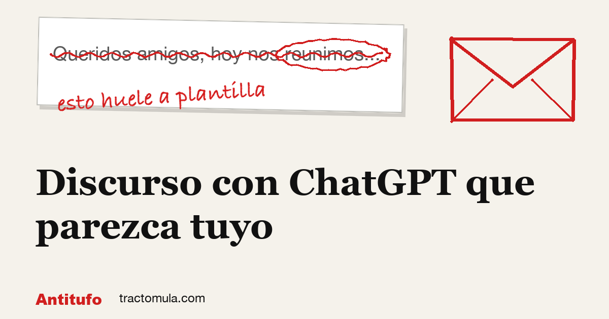 Discurso con ChatGPT que parezca tuyo. Guía de Tractomula.