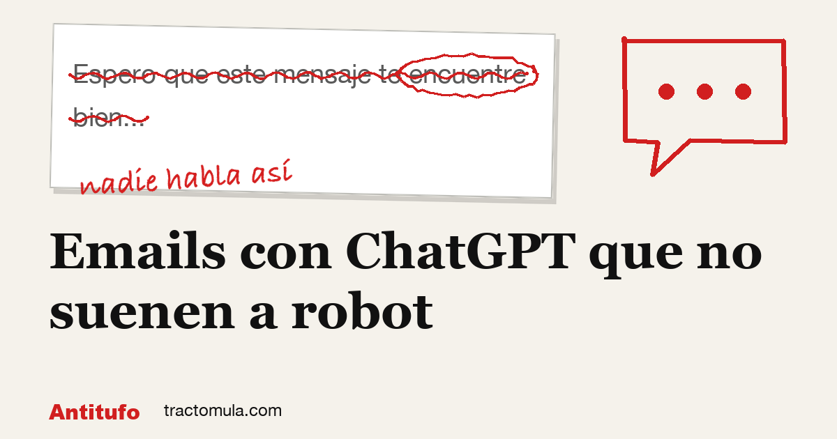 Emails con ChatGPT que no suenen a robot. Guía de Tractomula.