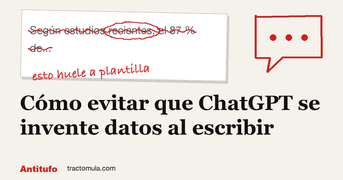 Cómo evitar que ChatGPT se invente datos al escribir. Guía de Tractomula.