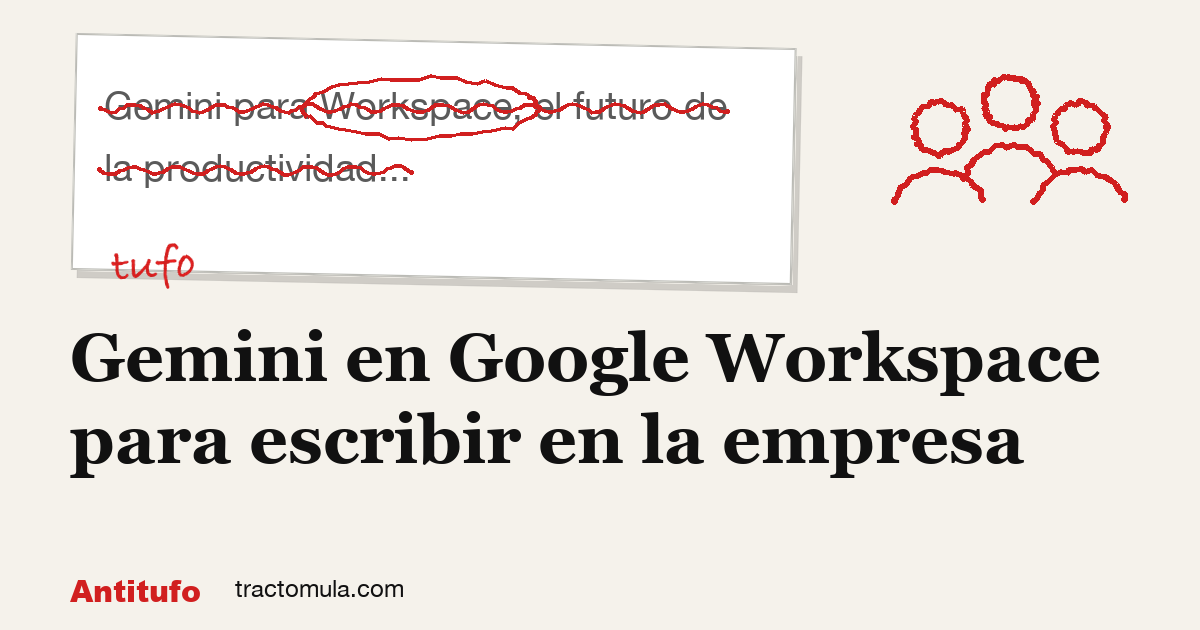 Gemini en Google Workspace para escribir en la empresa. Guía de Tractomula.