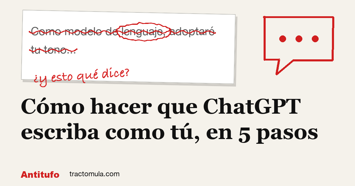 Cómo hacer que ChatGPT escriba como tú, en 5 pasos. Guía de Tractomula.