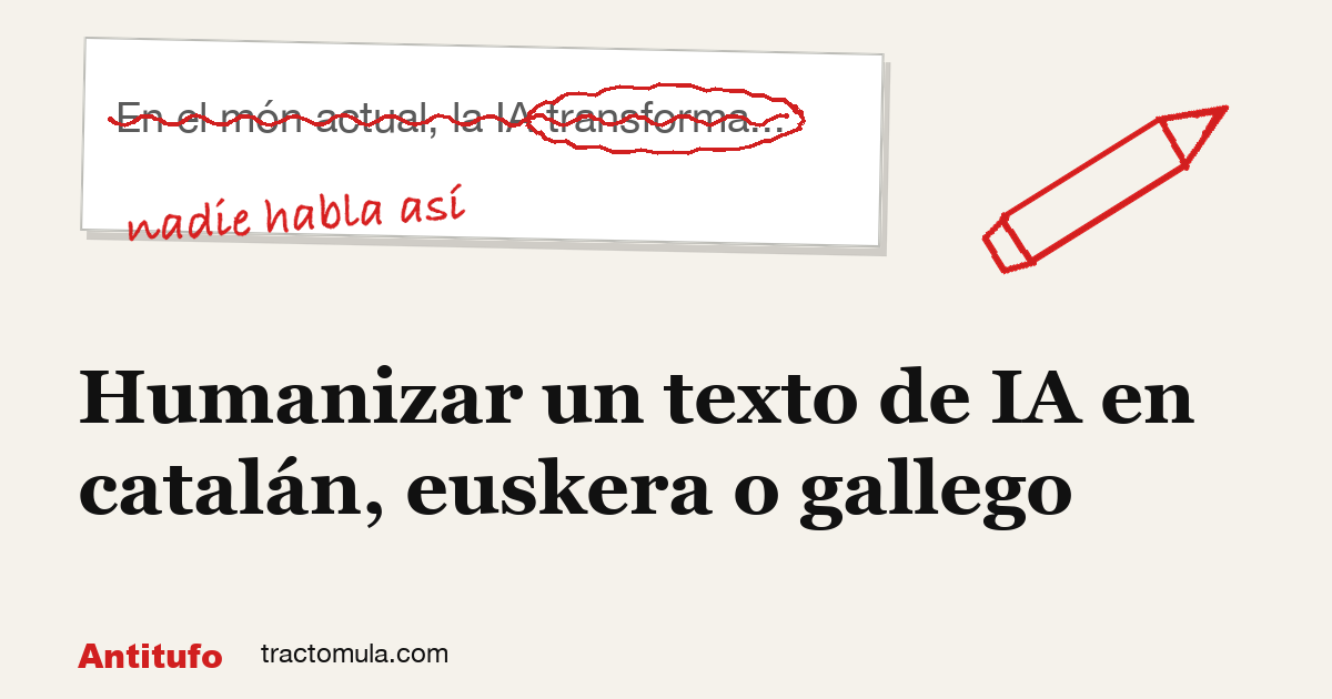 Humanizar un texto de IA en catalán, euskera o gallego. Guía de Tractomula.