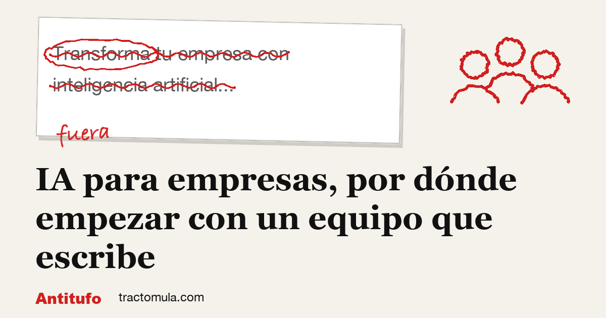 IA para empresas, por dónde empezar con un equipo que escribe. Guía de Tractomula.