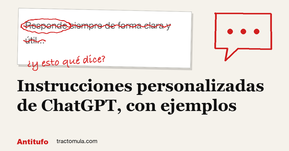Instrucciones personalizadas de ChatGPT, con ejemplos. Guía de Tractomula.
