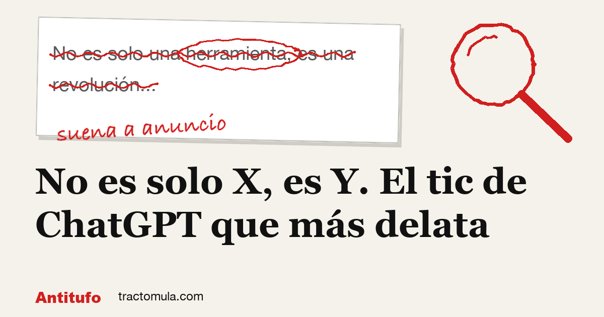 No es solo X, es Y. El tic de ChatGPT que más delata. Guía de Tractomula.