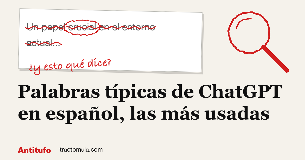 Palabras típicas de ChatGPT en español, las más usadas. Guía de Tractomula.