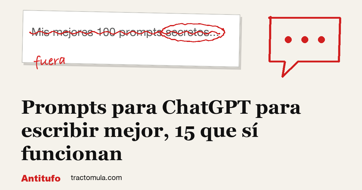 Prompts para ChatGPT para escribir mejor, 15 que sí funcionan. Guía de Tractomula.
