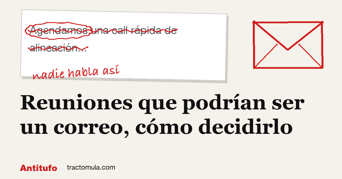 Reuniones que podrían ser un correo, cómo decidirlo. Guía de Tractomula.